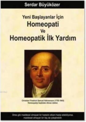 Yeni Başlayanlar İçin Homeopati ve Homeopatik İlk Yardım Serdar Büyükö