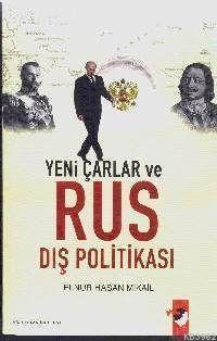 Yeni Çarlar ve Rus Dış Politikası Elnur Hasan Mikail