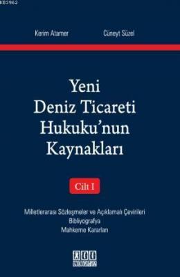 Yeni Deniz Ticareti Hukuku'nun Kaynakları - Cilt I Kerim Atamer