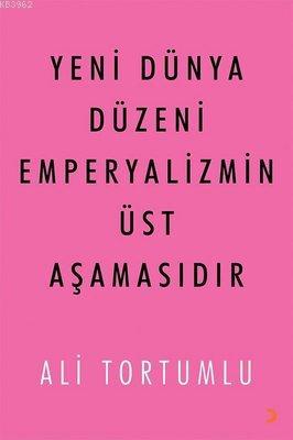 Yeni Dünya Düzeni Emperyalizmin Üst Aşamasıdır Ali Tortumlu