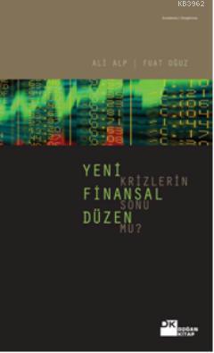 Yeni Finansal Düzen Krizlerin Sonu mu? Ali Alp Fuat Oğuz Ali Alp Fuat 