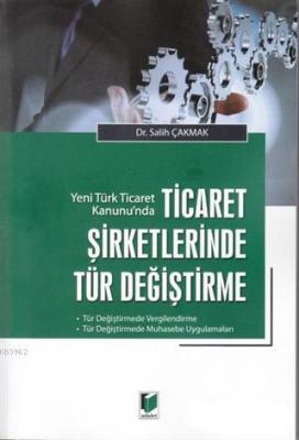 Yeni Türk Ticaret Kanunu'nda Ticaret Şirketlerinde Tür Değiştirme Sali