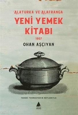 Yeni Yemek Kitabı 1907 Ohan Aşçıyan