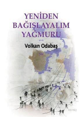 Yeniden Bağışlayalım Yağmuru Volkan Odabaş