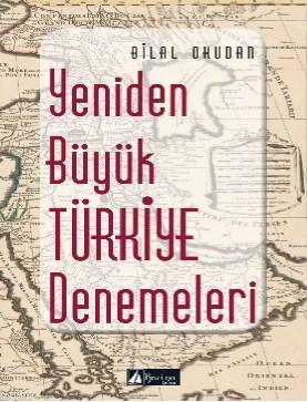 Yeniden Büyük Türkiye Denemeleri Bilal Okudan