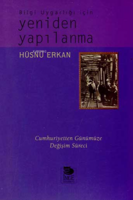 Yeniden Yapılanma - Bilgi Uygarlığı İçin Hüsnü Erkan