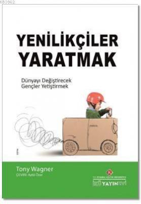 Yenilikçiler Yaratmak Tony Wagner