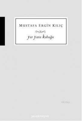 Yer Yara Kabuğu Mustafa Ergin Kılıç