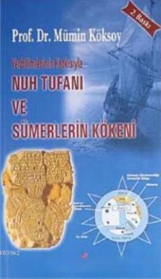 Yerbilimlerinin Katkısıyla Nuh Tufanı ve Sümerlerin Kökeni Mümin Kökso