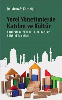 Yerel Yönetimlerde Katılım ve Kültür Mustafa Kocaoğlu