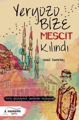 Yeryüzü Bize Mescit Kılındı İsmail Demirbaş