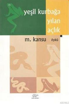 Yeşil Kurbağa Yılan Açlık M. Kansu