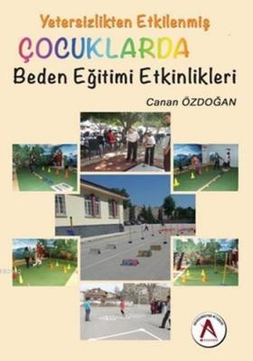 Yetersizlikten Etkilenmiş Çocuklarda Beden Eğitimi Etkinlikleri Canan 