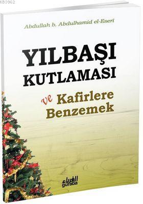 Yılbaşı Kutlaması ve Kafirlere Benzemek Abdullah Yolcu