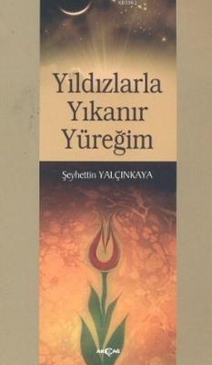 Yıldızlarla Yıkanır Yüreğim Şeyhettin Yalçınkaya