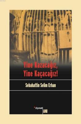 Yine Kazacağız, Yine Kaçacağız! Sebahattin Selim Erhan