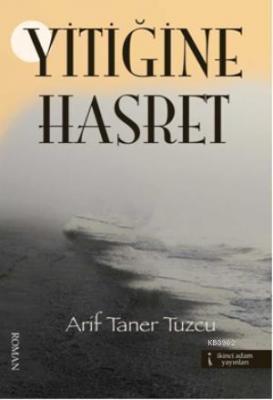 Yitiğine Hasret Arif Taner Tuzcu