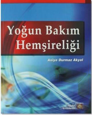 Yoğun Bakım Hemşireliği Asiye Durmaz Akyol