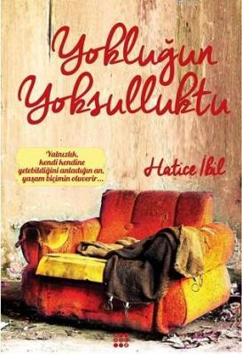 Yokluğun Yoksulluktu Hatice İbil