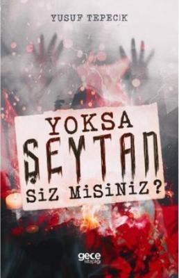 Yoksa Şeytan Siz Misiniz? Yusuf Tepecik