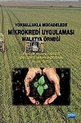 Yoksullukla Mücadelede Mikrokredi Uygulaması Malatya Örneği Hüseyin Öz