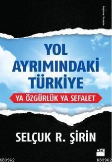 Yol Ayrımındaki Türkiye Selçuk R. Şirin