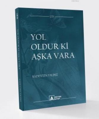 Yol Oldur ki Aşka Vara Sadettin Yıldız