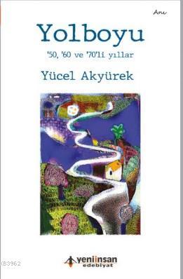 Yolboyu '50, '60 ve '70'li yıllar Yücel AkyüreK