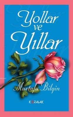 Yollar ve Yıllar Mustafa Bilgin