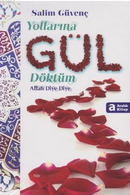 Yollarına Gül Döktüm Allah Diye Diye Salim Güvenç