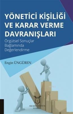 Yönetici Kişiliği ve Karar Verme Davranışları Engin Üngüren