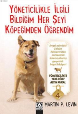 Yöneticilikle İlgili Bildiğim Her Şeyi Köpeğimden Öğrendim Martin P. L