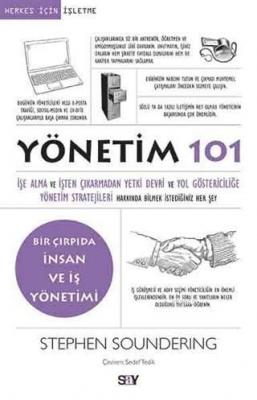 Yönetim 101 Bir Çırpıda İnsan ve İş Yönetimi Stephen Soundering