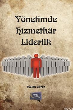 Yönetimde Hizmetkar Liderlik Bülent Akyüz