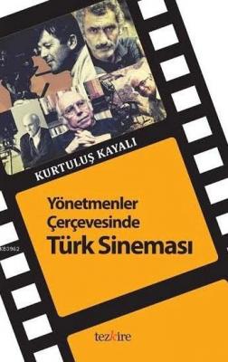 Yönetmenler Çerçevesinde Türk Sineması Kurtuluş Kayalı