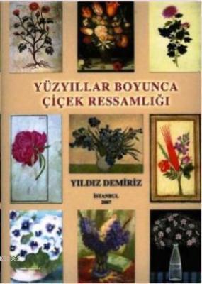 Yüzyıllar Boyunca Çiçek Ressamlığı Yıldız Demiriz