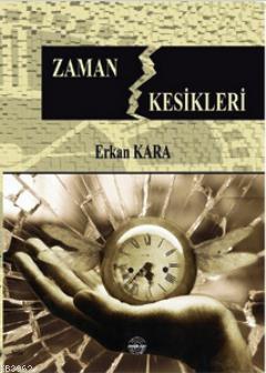 Zaman Kesikleri Erkan Kara