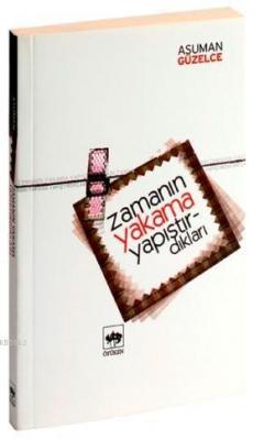 Zamanın Yakama Yapıştırdıkları Asuman Güzelce