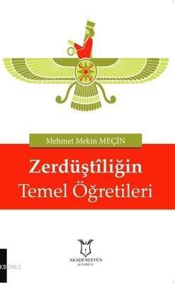 Zerdüştiliğin Temel Öğretileri Mehmet Mekin Meçin