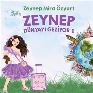 Zeynep Dünyayı Geziyor 1 Zeynep Mira Özyurt