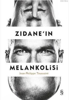 Zidane'in Melankolisi Jean - Philippe Toussaint