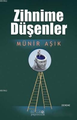 Zihnime Düşenler Münir Aşık