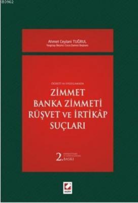 Zimmet Banka Zimmeti Rüşvet ve İrtikap Suçları Ahmet Ceylani Tuğrul