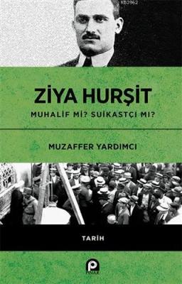 Ziya Hurşit Muhalif mi Suikastçi mi? (Ciltli) Muzaffer Yardımcı