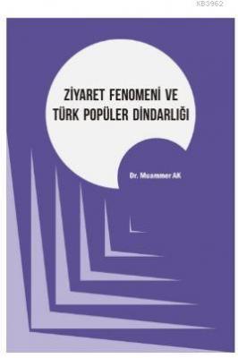 Ziyaret Fenomeni ve Türk Popüler Dindarlığı Muammer Ak